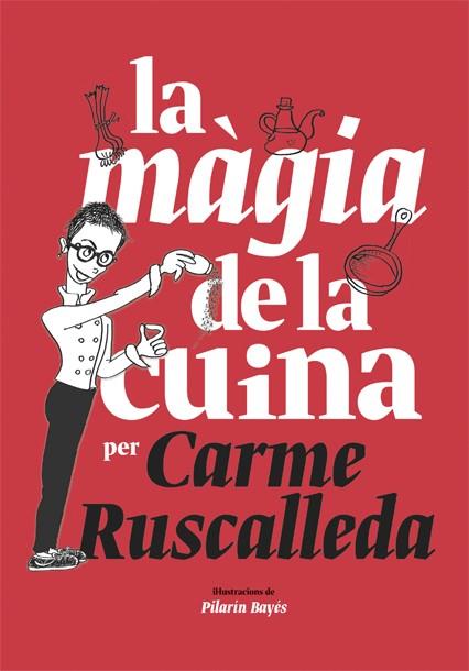 La màgia de la cuina | 9788416670215 | Carme Ruscalleda ; Pilarín Bayés