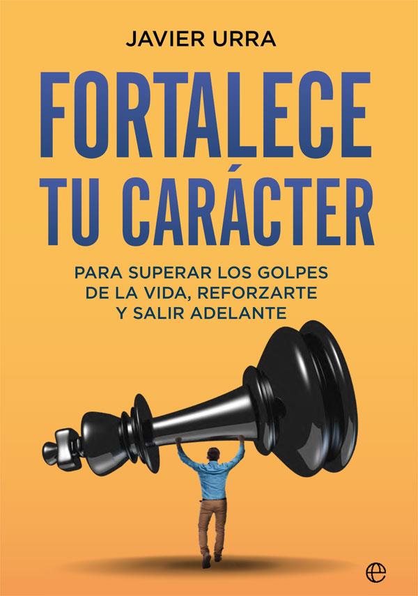 Fortalece tu carácter | 9788413840482 | Javier Urra