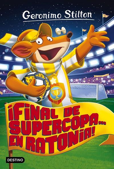 ¡Final de Supercopa en Ratonia! | 9788408165521 | Geronimo Stilton