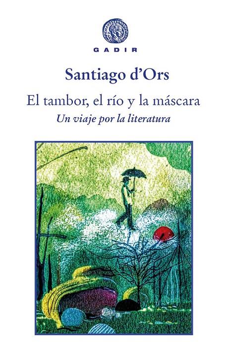 El tambor, el río y la máscara | 9788412240634 | Santiago d'Ors