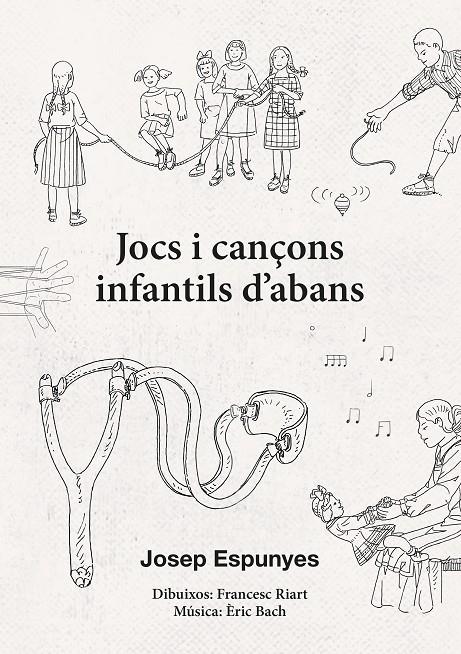 Jocs i cançons infantils d'abans | 9788412467116 | Josep Espunyes ; Francesc Riart ; Èric Bach