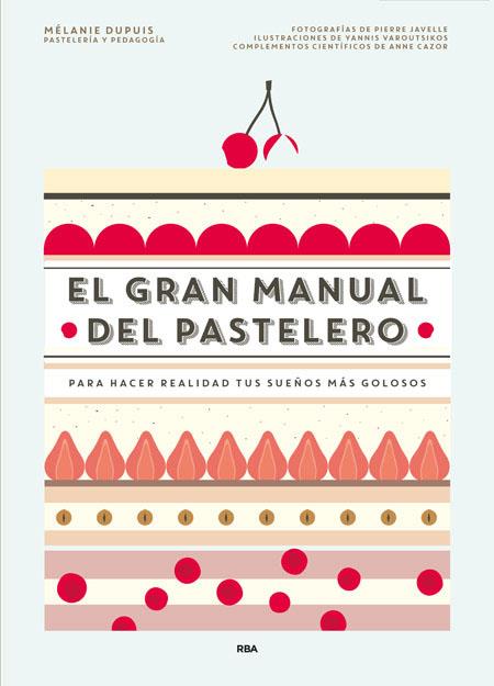 El gran manual del pastelero | 9788490565414 | Mélanie Dupuis