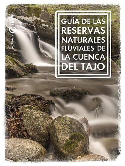 Guía de las reservas naturales fluviales de la cuenca del Tajo | 9788408268888 | Ana Riera Aragay