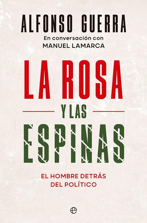 La rosa y las espinas | 9788413846378 | Alfonso Guerra