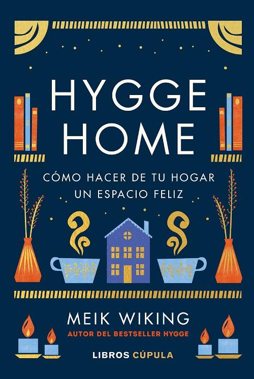 Hygge home : como hacer de tu casa un espacio feliz | 9788448029913 | Meik Wiking