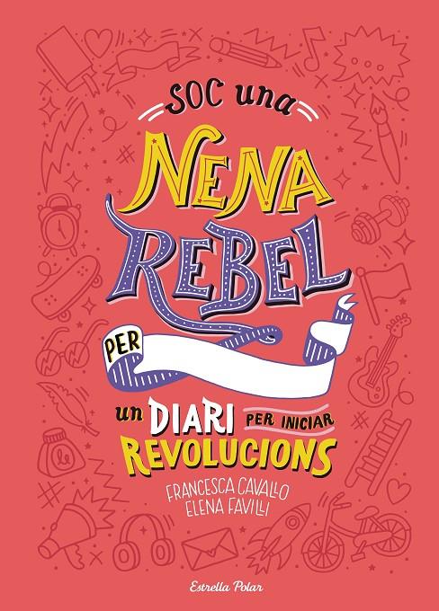 Soc una nena rebel :  Un diari per iniciar revolucions | 9788491377399 | Elena Favilli ; Francesca Cavallo