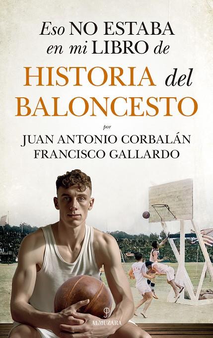 Eso no estaba en mi libro de historia del baloncesto | 9788411318655 | Juan Antonio Corbalán ; Francisco Gallardo