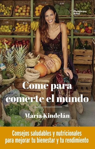 Come para comerte el mundo | 9788418285950 | María Kindelán