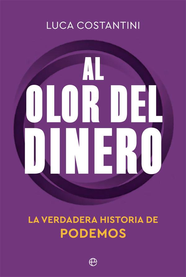 Al olor del dinero : la verdadera historia de Podemos | 9788413842066 | Luca Costantini