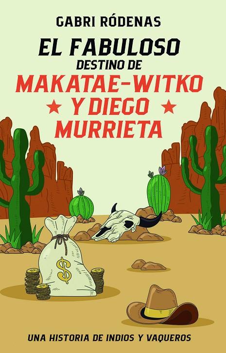 El fabuloso destino de Makatae-Witko y Diego Murrieta | 9788468370118 | Gabri Ródenas