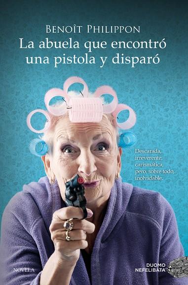 La abuela que encontró una pistola y disparó | 9788419521996 | Benoît Philippon