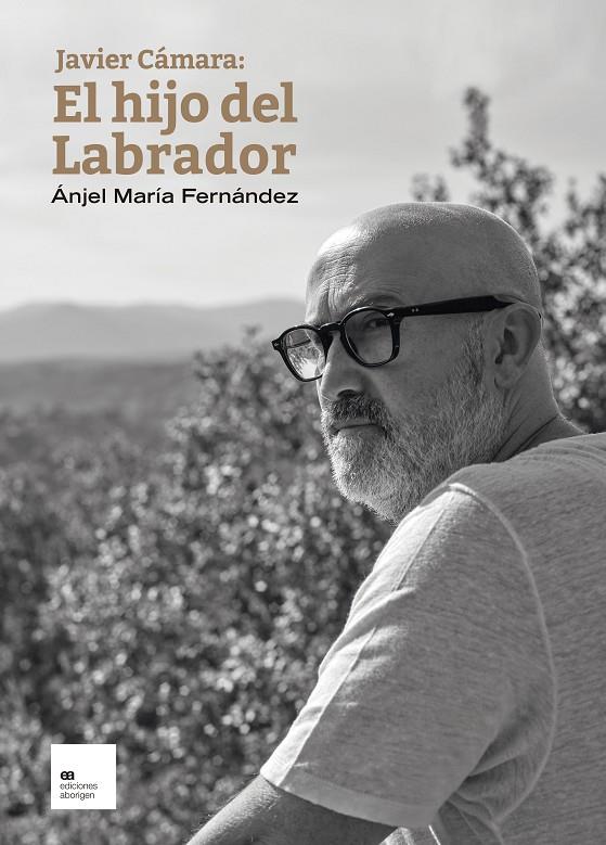 Javier Cámara : el hijo del Labrador | 9788419689009 | Ánjel María Fernández