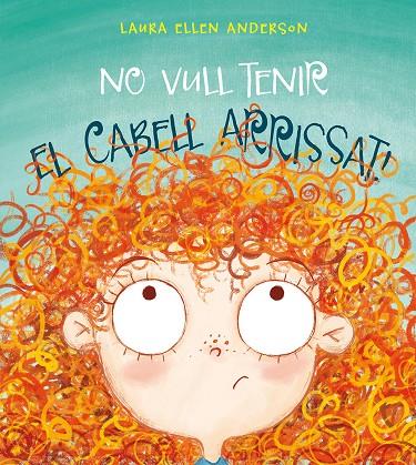 No vull tenir el cabell arrissat  | 9788416648955 | Laura Ellen Anderson