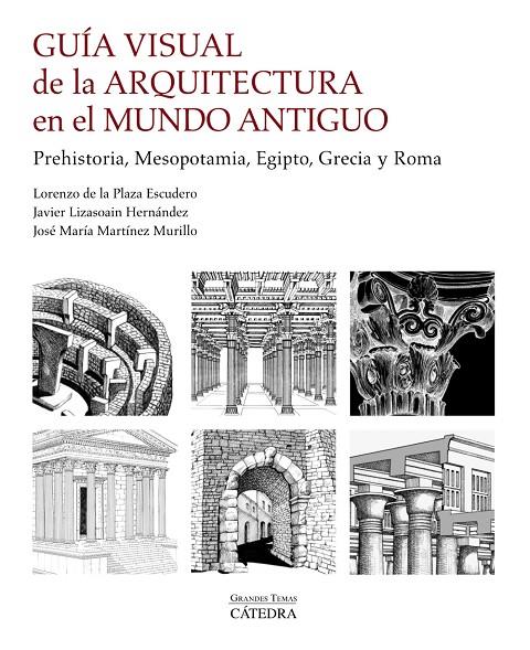 Guía visual de la arquitectura en el Mundo Antiguo | 9788437641799 | Lorenzo de La Plaza Escudero ; José María Martínez Murillo ; Javier Lizasoain Hernández