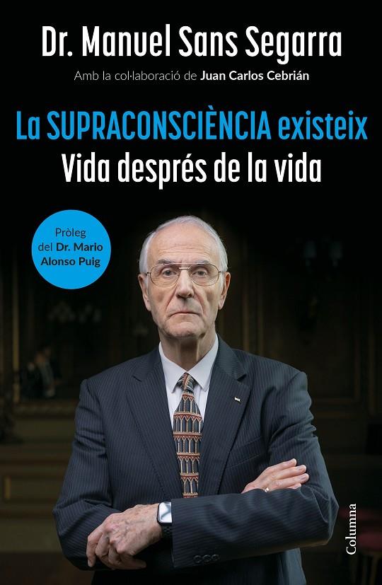 La Supraconsciència existeix | 9788466432917 | Dr. Manuel Sans Segarra ; Juan Carlos Cebrián 