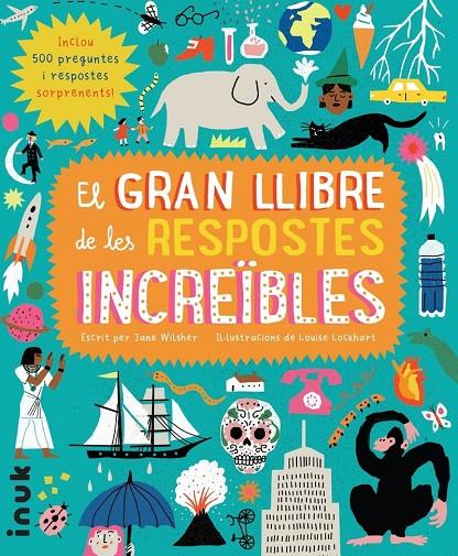 El gran llibre de les respostes increïbles | 9788416774777 | Jane Wilsher ; Louise Lockhart