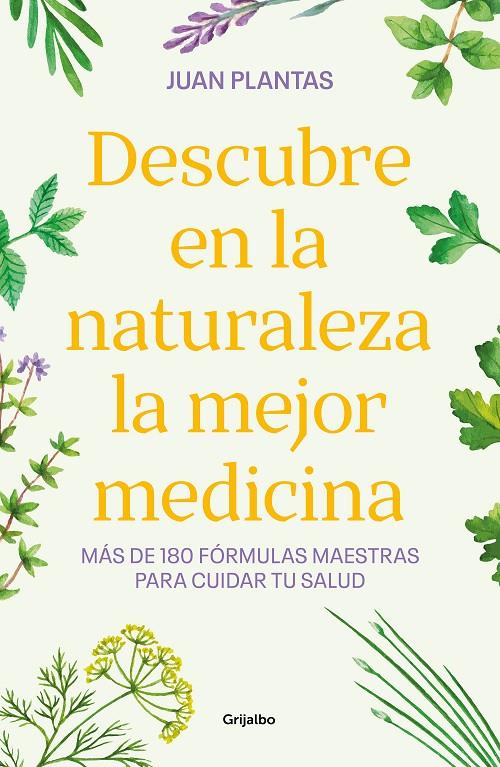 Descubre en la naturaleza la mejor medicina | 9788425365584 | Juan Plantas