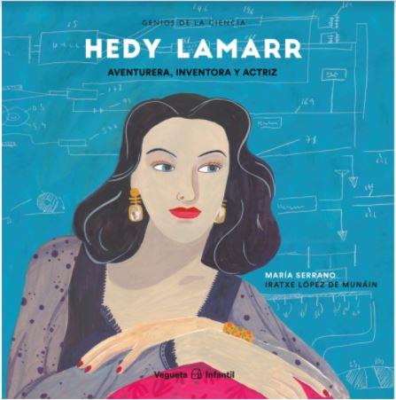 Hedy Lamarr : aventurera, inventora y actriz | 9788417137687 | María Serrano ; Iratxe López de Munáin