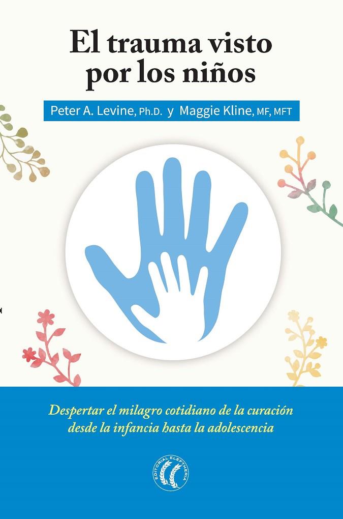 El trauma visto por los niños | 9788494408410 | Peter A Levine; Magie Kline