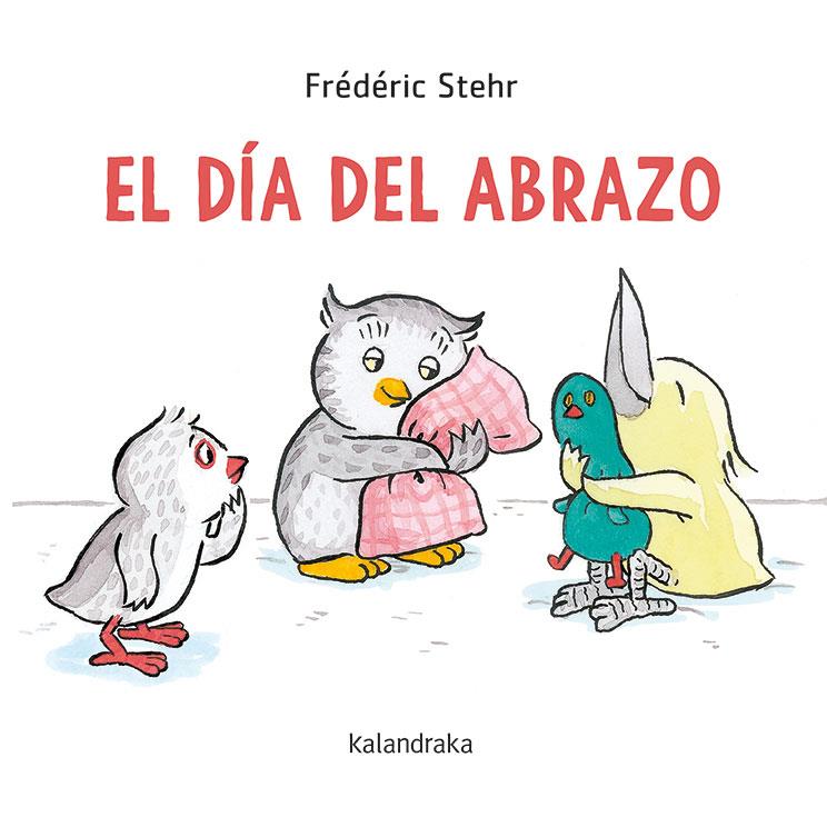 El día del abrazo | 9788413430584 | Frédéric Stehr