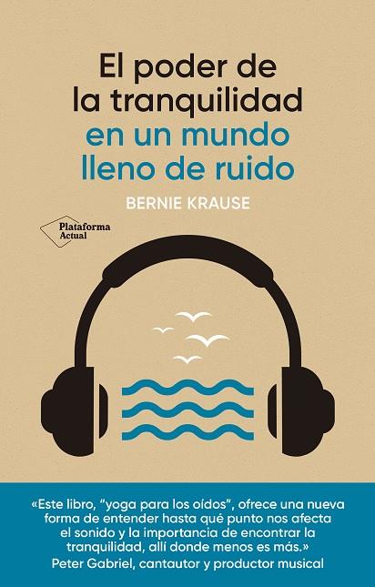 El poder de la tranquilidad en un mundo lleno de ruido | 9788418927928 | Bernie Krause