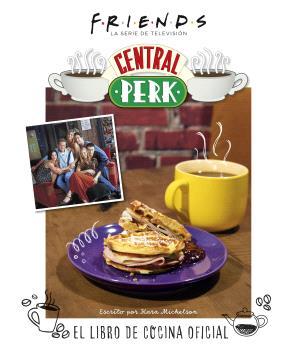 Friends : Central Perk, el libro de cocina oficial | 9788467949087 | Kara Mickelson