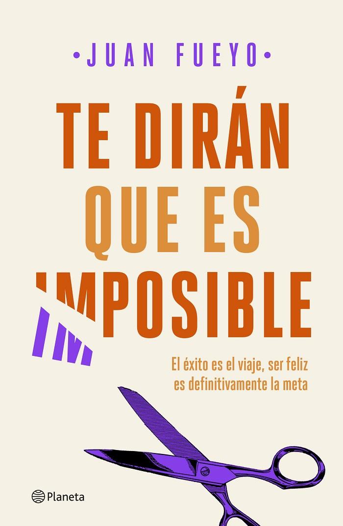 Te dirán que es imposible | 9788408209287 | Juan Fueyo