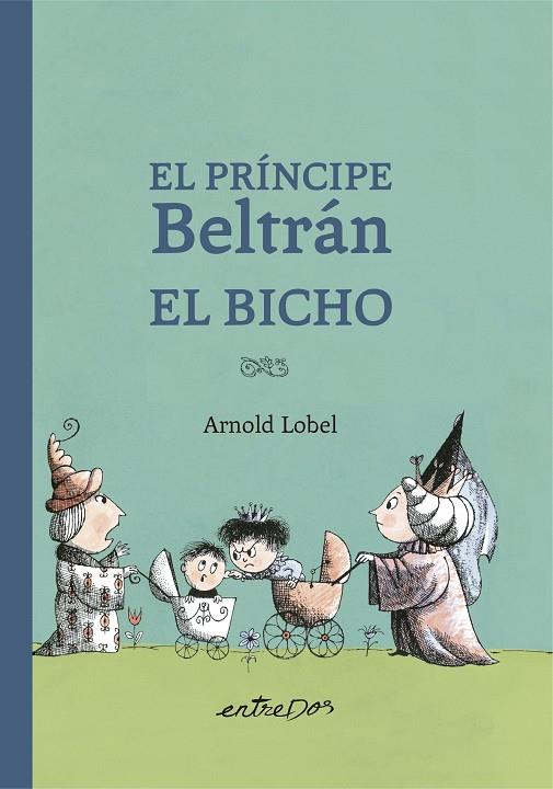 El príncipe Beltrán el bicho | 9788418900327 | Arnold Lobel