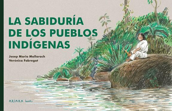 La sabiduría de los pueblos indígenas | 9788418972539 | Josep Maria Mallarach ; Verónica Fabregat