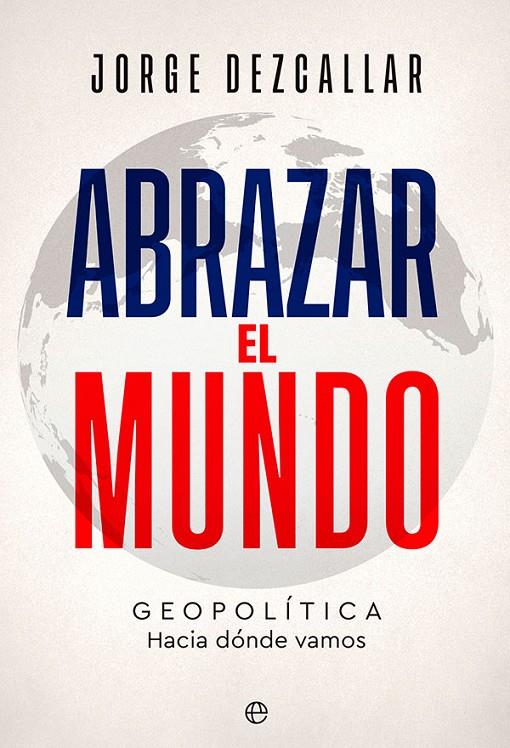 Abrazar el mundo | 9788413843261 | Jorge Dezcallar