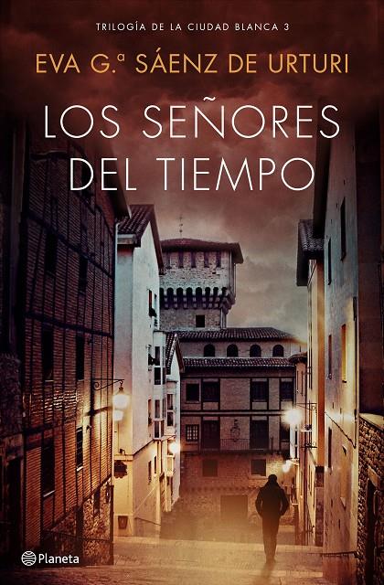 Los señores del tiempo (La ciudad blanca; 3) | 9788408193296 | Eva Gª Sáenz de Urturi