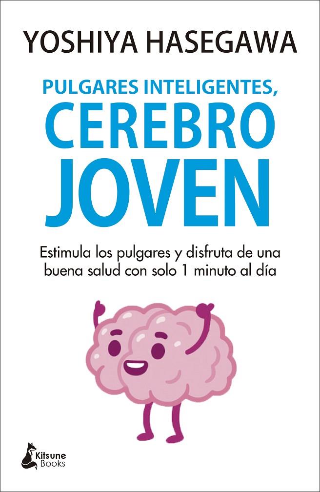 Pulgares inteligentes, cerebro joven | 9788418524059 | Yoshiya Hasegawa