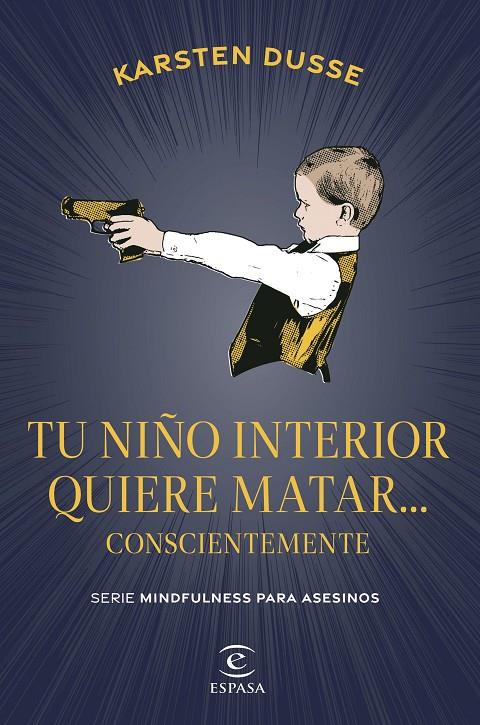 Tu niño interior quiere matar... conscientemente (Mindfulness para asesinos; 2) | 9788467075854 | Karsten Dusse