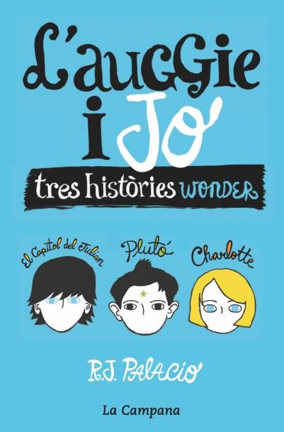 L'Auggie i jo : tres històries Wonder | 9788416863006 | R.J. Palacio