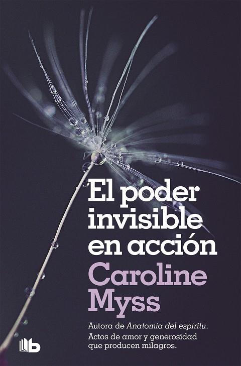 El poder invisible en acción | 9788490708309 | Caroline Myss