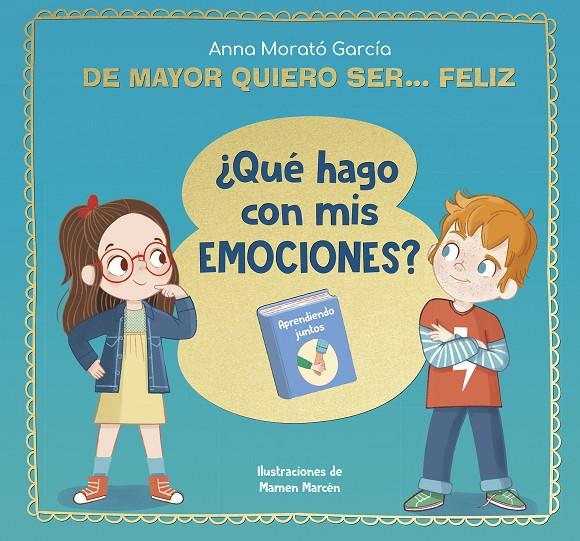 ¿Qué hago con mis emociones? | 9788448866655 | Anna Morató García ; Mamen Marcén