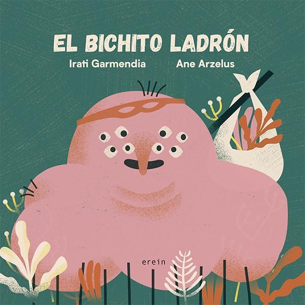 El bichito ladrón | 9788491097129 | Irati Garmendia ; Ane Arzelus