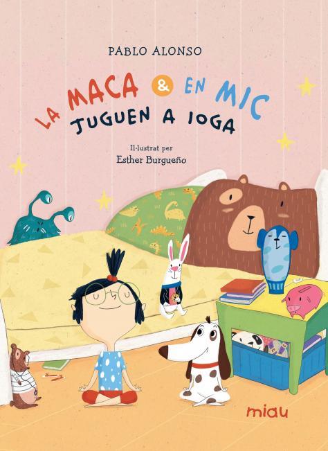 La Maca i en Mic jugen a ioga | 9788418749841 | Pablo Alonso Cardenas ; Esther Burgueño