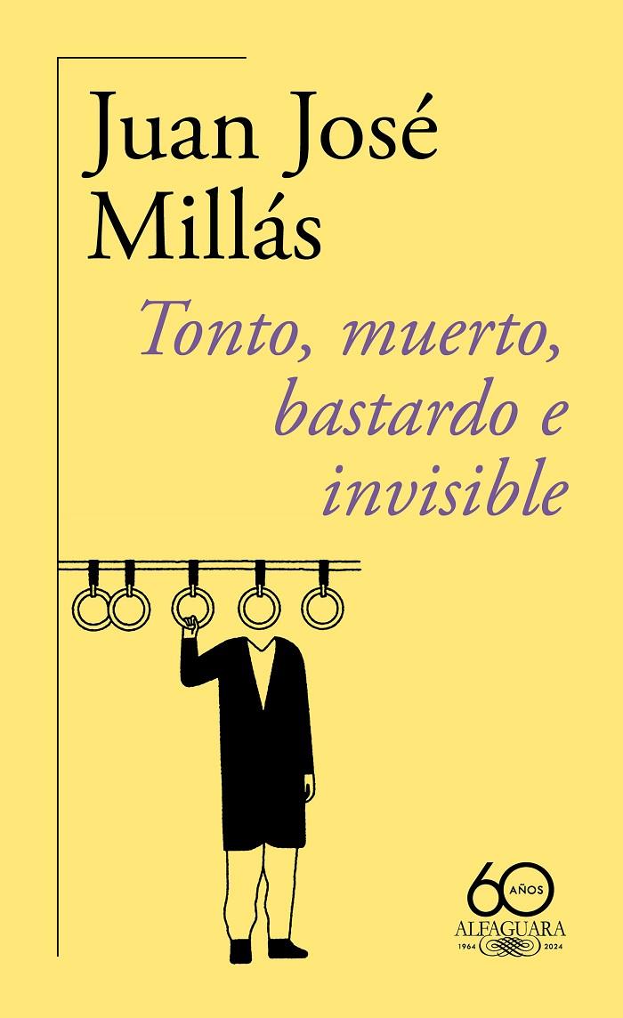 Tonto, muerto, bastardo e invisible | 9788420478760 | Juan José Millás