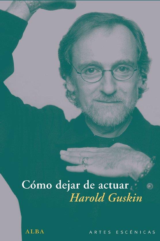 Cómo dejar de actuar | 9788484286936 | Harold Guskin