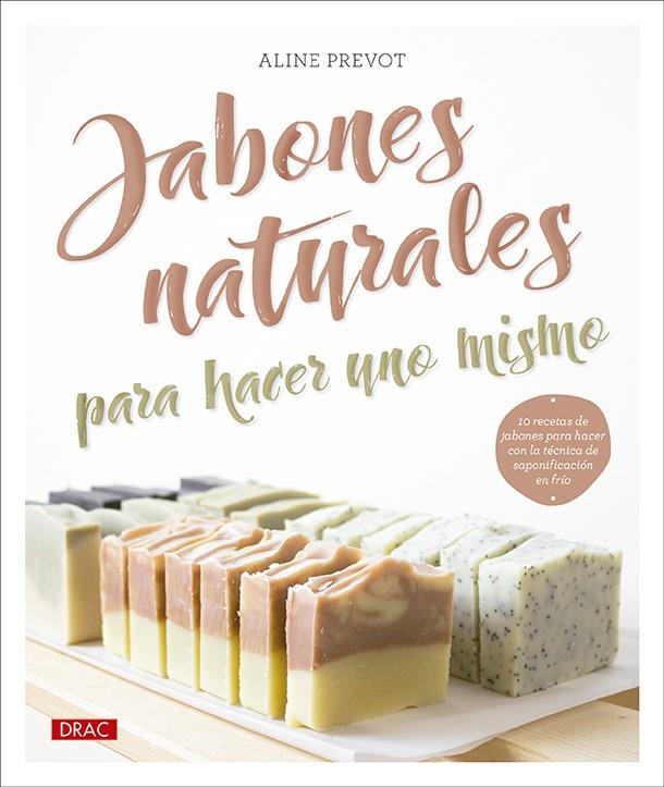 Jabones naturales para hacer uno mismo | 9788498747041 | Aline Prevot