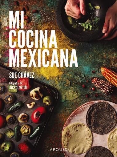 Mi cocina mexicana | 9788410124622 | Sue Chávez Miranda