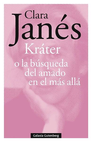 Kráter o la búsqueda del amado en el más allá | 9788418807947 | Clara Janés