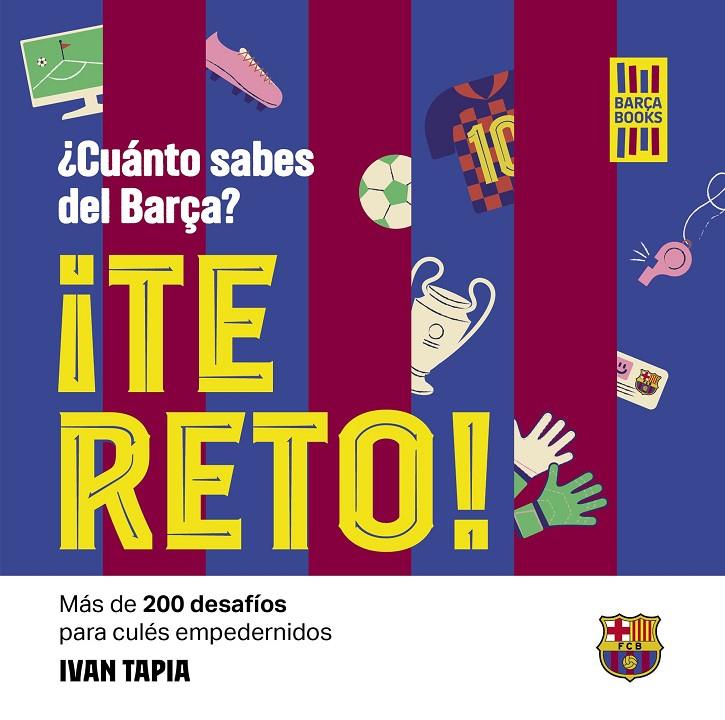 ¡Te reto! : ¿Cuánto sabes del Barça? | 9788419466594 | Ivan Tapia