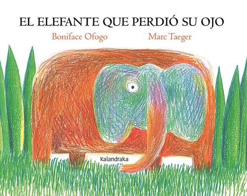 El elefante que perdió su ojo | 9788413432625 | Boniface Ofogo ; Marc Taeger