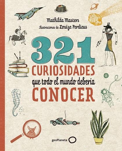 321 curiosidades que todo el mundo debería conocer | 9788408206798 | Mathilda Masters ; Louize Perdieus