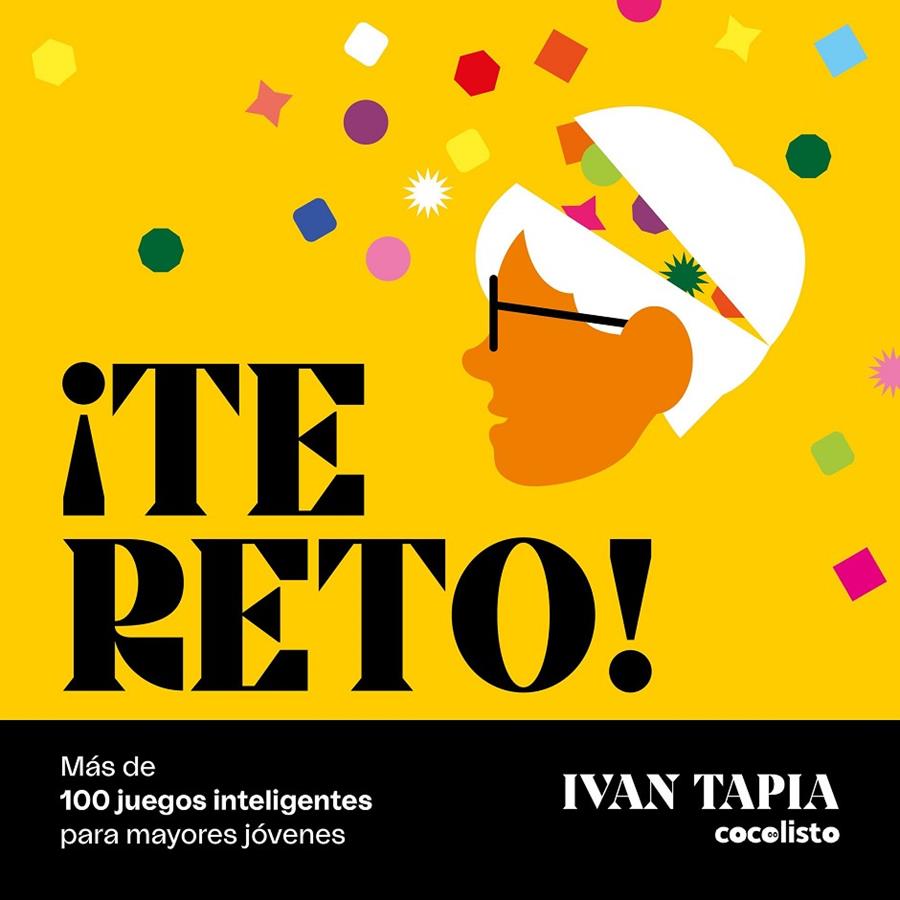 ¡Te reto! : más de 100 juegos inteligentes para mayores jóvenes | 9788418820595 | Ivan Tapia