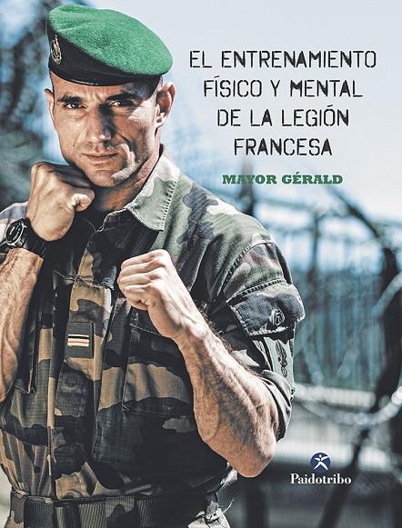 El entrenamiento físico y mental de la legión francesa | 9788499107066 | Mayor Gérald