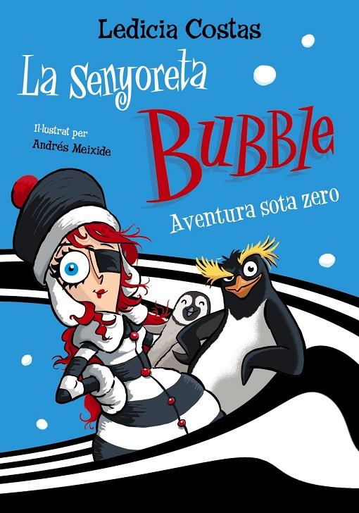 La senyoreta Bubble : Aventura sota zero | 9788448955403 | Ledicia Costas ; Andrés Meixide