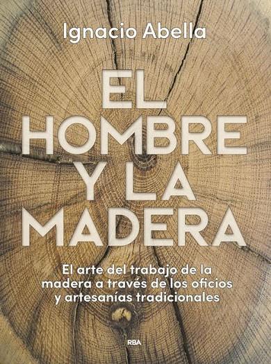 El hombre y la madera | 9788490569924 | Ignacio Abella